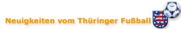 Neuigkeiten vom Thüringer Fussball
